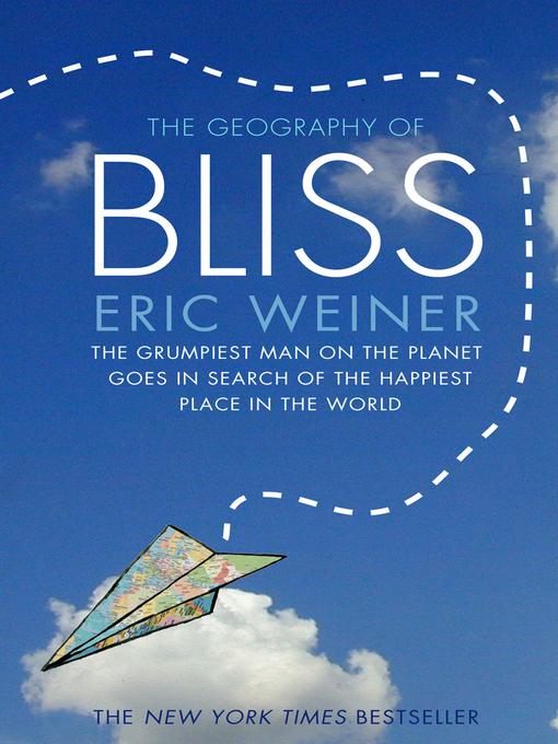 Title details for The Geography of Bliss by Eric Weiner - Available